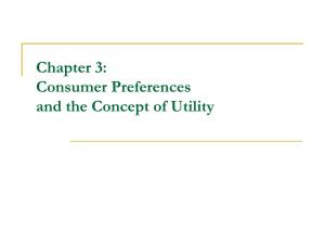 Chapter 3: Consumer Preferences and the Concept of Utility Outline