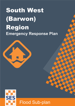 South West (Barwon) Region Emergency Response Plan – Flood Sub-Plan Version 1, August 2019