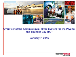 Overview of the Kaministiquia River System for the PAC to the Thunder Bay RAP January 7, 2015