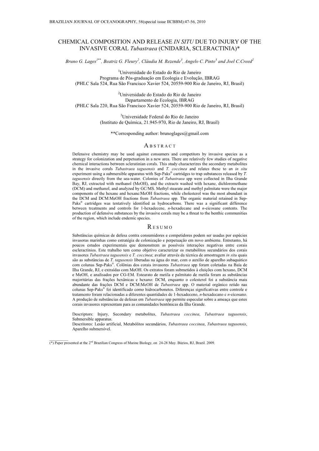 CHEMICAL COMPOSITION and RELEASE in SITU DUE to INJURY of the INVASIVE CORAL Tubastraea (CNIDARIA, SCLERACTINIA)*