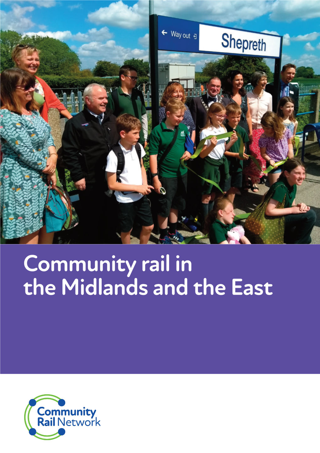 Community Rail in the Midlands and the East COMMUNITY RAIL in the MIDLANDS and the EAST