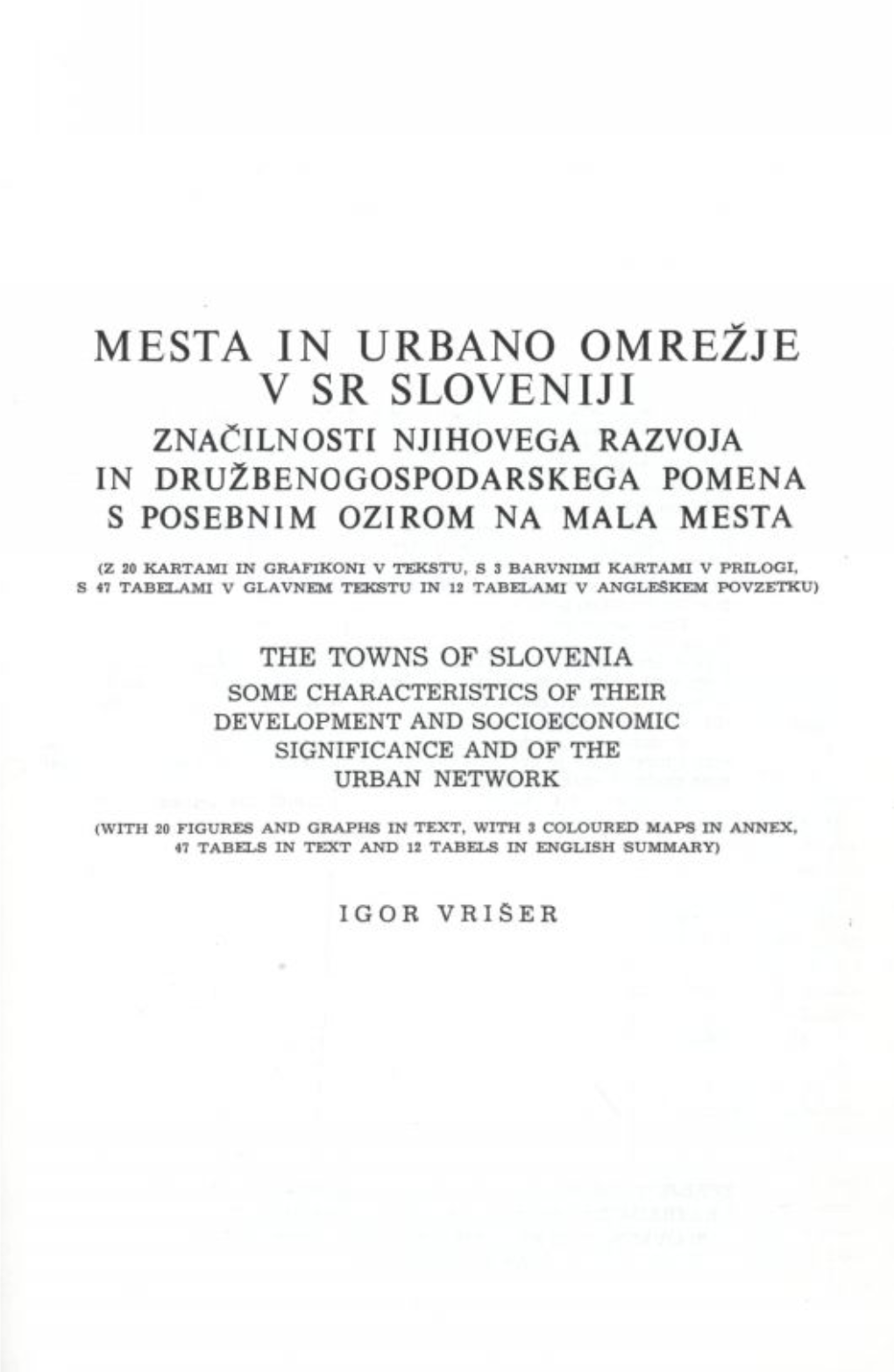 Mesta in Urbano Omrežje V Sr Sloveniji Značilnosti Njihovega Razvoja in Družbenogospodarskega Pomena S Posebnim Ozirom Na Mala Mesta