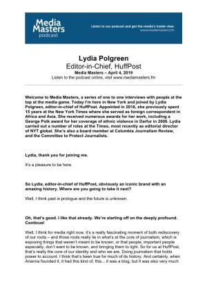 Lydia Polgreen Editor-In-Chief, Huffpost Media Masters – April 4, 2019 Listen to the Podcast Online, Visit