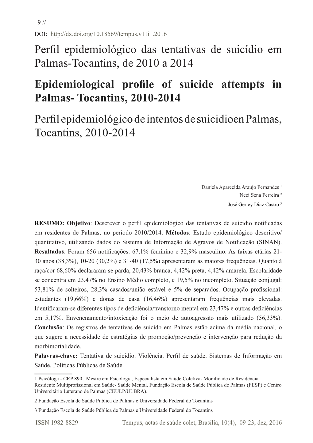 Perfil Epidemiológico Das Tentativas De Suicídio Em Palmas-Tocantins, De 2010 a 2014 Epidemiological Profile of Suicide Attemp