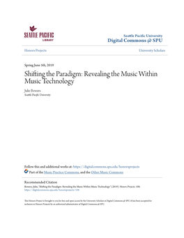 Shifting the Paradigm: Revealing the Music Within Music Technology Julie Bowers Seattle Pacific Nu Iversity
