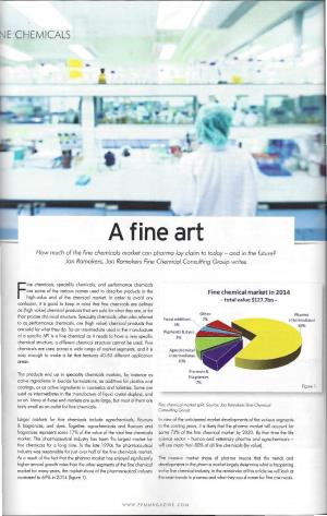 A Fine Art How Much of the Fin E Chemicals Market Can Pharma Lay Claim to Today- and in the Future? Jan Ramakers, Jan Ramakers Fine Chemical Consulting Group Writes