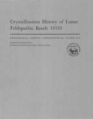 Crystallization History of Lunar F Eldspa Thic Basalt 14310