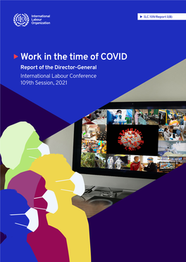 Work in the Time of COVID Report of the Director-General International Labour Conference 109Th Session, 2021