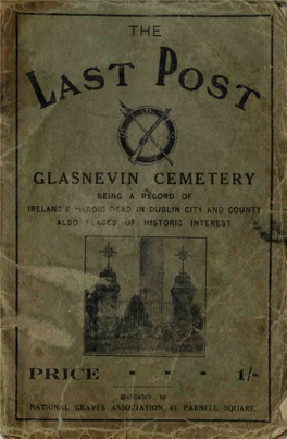 GLASNEVIN CEMETERY BEING a RECORD of IRELAND's Hcflqms DEAD in DUBLIN CITY and COUNTY ALSO V LACES of HISTORIC INTEREST