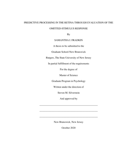 PREDICTIVE PROCESSING in the RETINA THROUGH EVALUATION of the OMITTED-STIMULUS RESPONSE by SAMANTHA I. FRADKIN a Thesis to Be Su