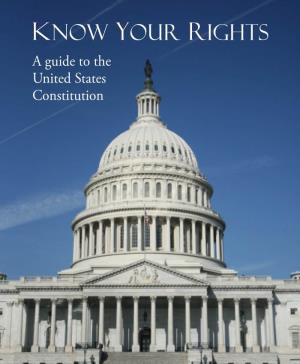Know Your Rights a Guide to the United States Constitution