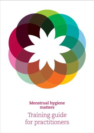 Menstrual Hygiene Matters Training Guide for Practitioners Acknowledgements
