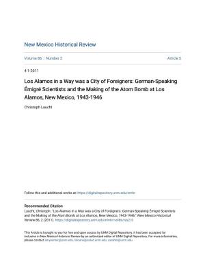 Los Alamos in a Way Was a City of Foreigners: German-Speaking Émigré Scientists and the Making of the Atom Bomb at Los Alamos, New Mexico, 1943-1946