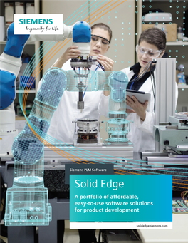 Solid Edge a Portfolio of Affordable, Easy-To-Use Software Solutions for Product Development