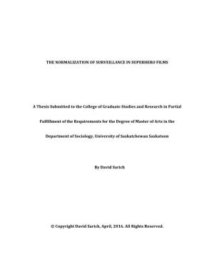 THE NORMALIZATION of SURVEILLANCE in SUPERHERO FILMS a Thesis Submitted to the College of Graduate Studies and Research in Part
