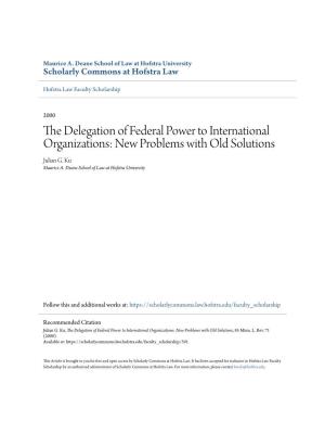 The Delegation of Federal Power to International Organizations: New Problems with Old Solutions, 85 Minn