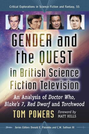 Gender and the Quest in British Science Fiction Television CRITICAL EXPLORATIONS in SCIENCE FICTION and FANTASY (A Series Edited by Donald E