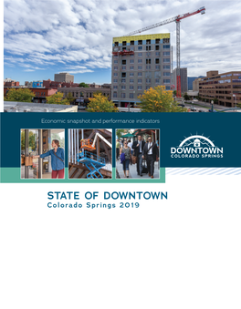 STATE of DOWNTOWN Colorado Springs 2019 GREAT CITIES HAVE GREAT DOWNTOWNS, and COLORADO SPRINGS EMBODIES THIS PRINCIPLE