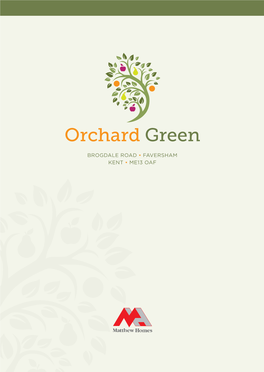 Orchard Green J4 A229 J5 A28 M20 A249 M26 J2a M2 J6 J6 J7 A2 A25 A228 J7 CANTERBURY Sevenoaks BROGDALE ROAD • FAVERSHAM MAIDSTONE A256 KENT • ME13 OAF