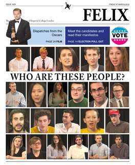 WHO ARE THESE PEOPLE? Th PAGE 2 the STUDENT NEWSPAPER of IMPERIAL COLLEGE LONDON FRIDAY 4 MARCH 2016 Felixonline.Co.Uk