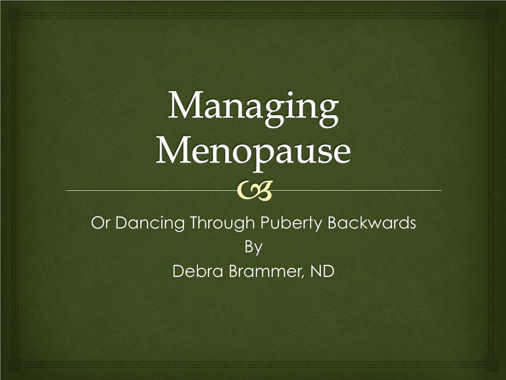 or-dancing-through-puberty-backwards-by-debra-brammer-nd-menopause-the