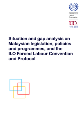 Situation and Gap Analysis on Malaysian Legislation, Policies and Programmes, and the ILO Forced Labour Convention and Protocol