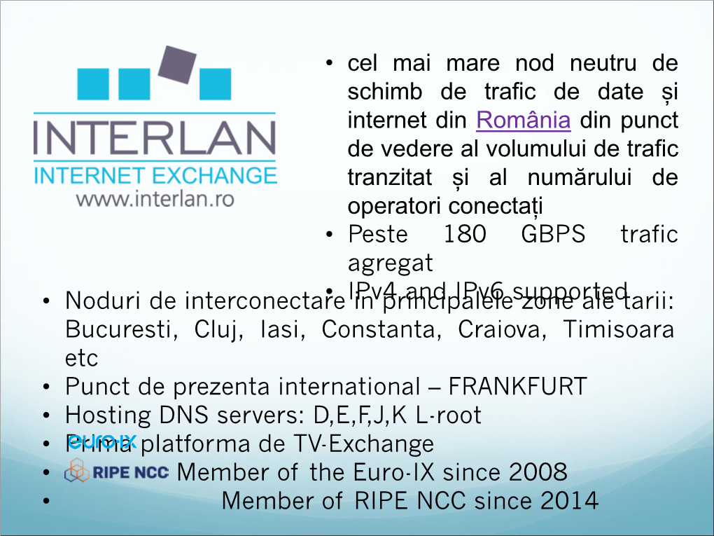 • Cel Mai Mare Nod Neutru De Schimb De Trafic De Date Și Internet Din România Din Punct De Vedere Al Volumului De Trafic