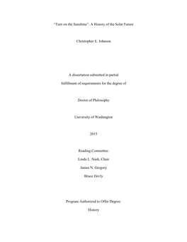 “Turn on the Sunshine”: a History of the Solar Future Christopher E. Johnson a Dissertation Submitted in Partial Fulfillmen