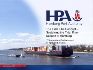 The Tidal Elbe Concept – Sustaining the Tidal River Seaport of Hamburg 7Th International Sednet Event 8