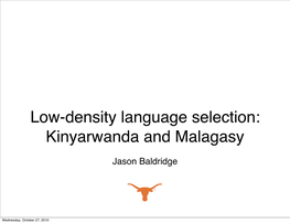 Low-Density Language Selection: Kinyarwanda and Malagasy