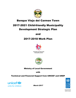 Benque Viejo Del Carmen Town 2017-2021 Child-Friendly Municipality Development Strategic Plan and 2017-2018 Work Plan