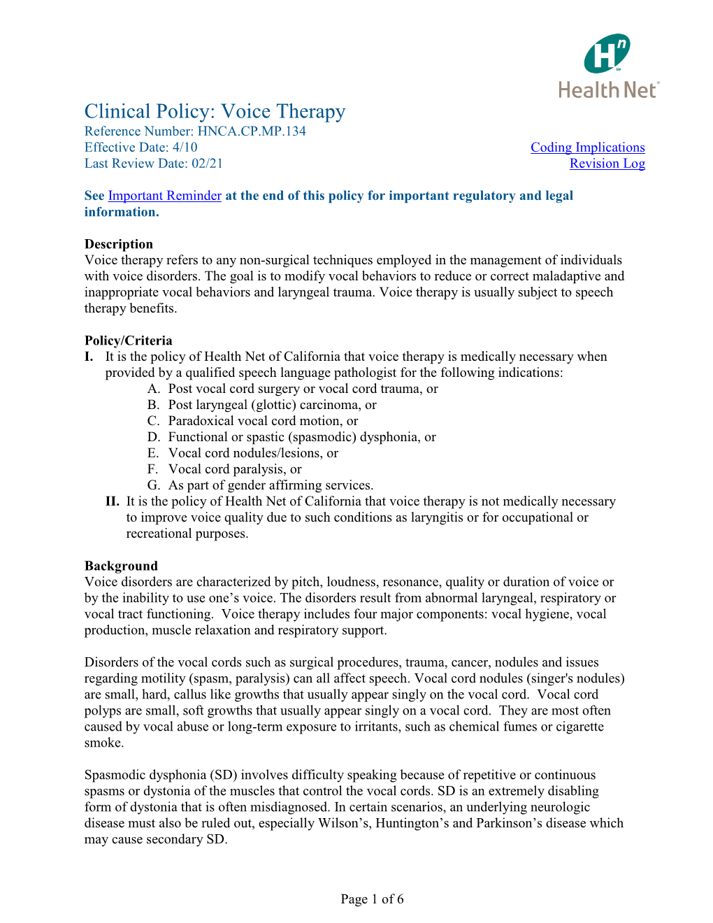 Clinical Policy: Voice Therapy Reference Number: HNCA.CP.MP.134 Effective Date: 4/10 Coding Implications Last Review Date: 02/21 Revision Log