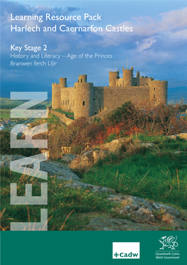 Learning Resource Pack Harlech and Caernarfon Castles History and Literacy – Age of the Princes