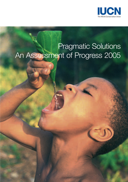 Pragmatic Solutions an Assessment of Progress 2005 Published by IUCN, Gland, Switzerland