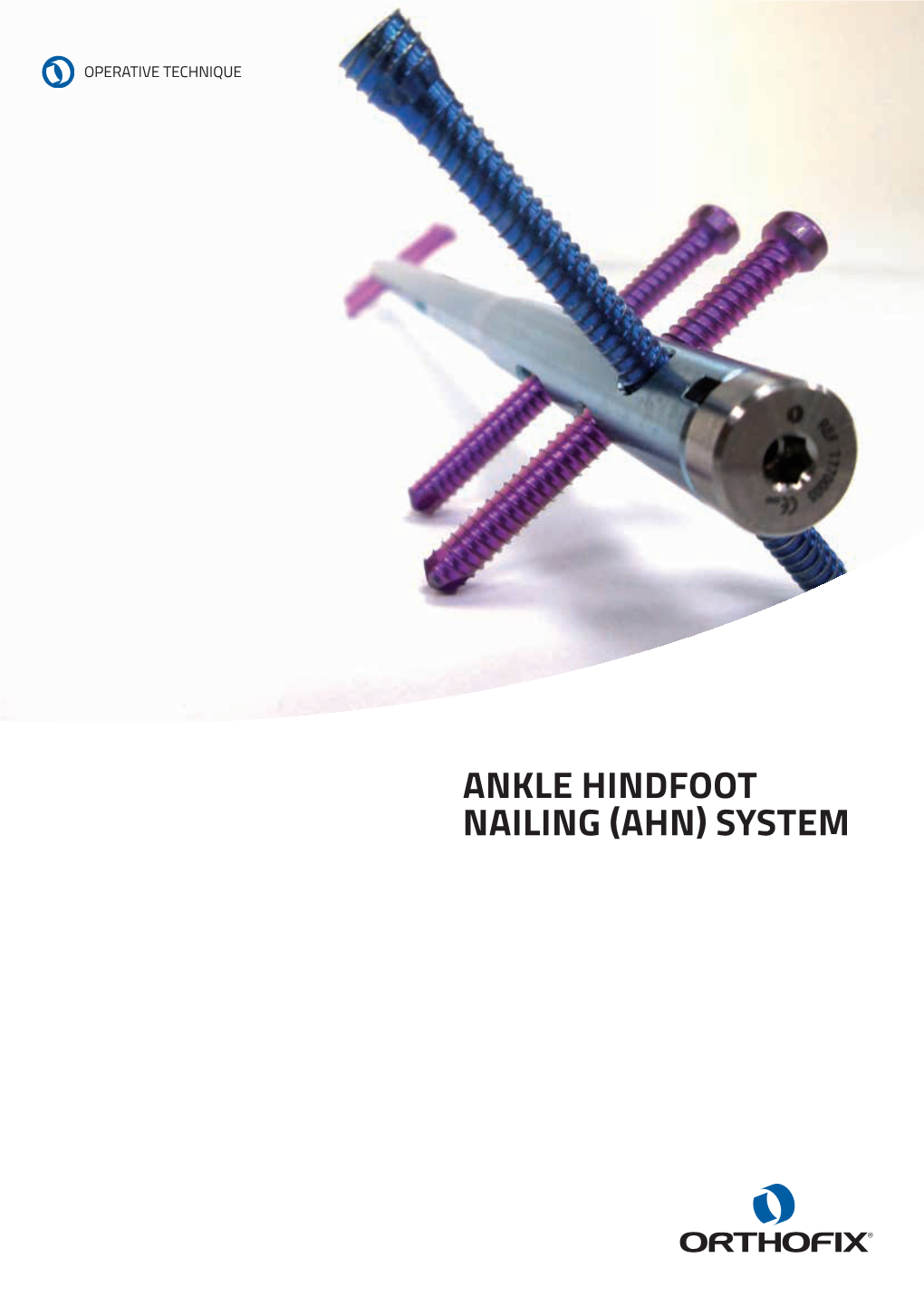 Ankle Hindfoot Nailing (AHN) System Operative Technique