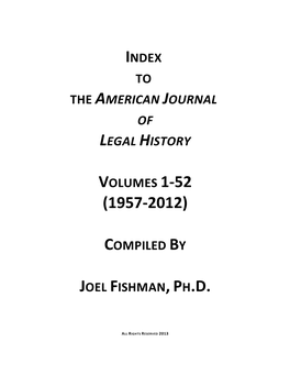 Index to the AMERICAN JOURNAL of LEGAL HISTORY, Volumes 1-52