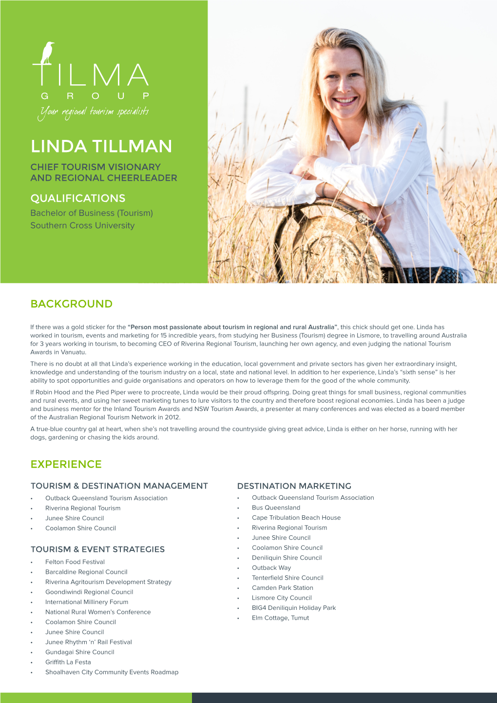 LINDA TILLMAN CHIEF TOURISM VISIONARY and REGIONAL CHEERLEADER QUALIFICATIONS Bachelor of Business (Tourism) Southern Cross University
