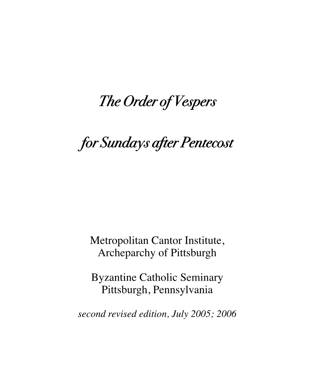 Sunday Vespers Be for the Glorification of the Triune God and for the Edification of the Faithful of the Byzantine Catholic Church