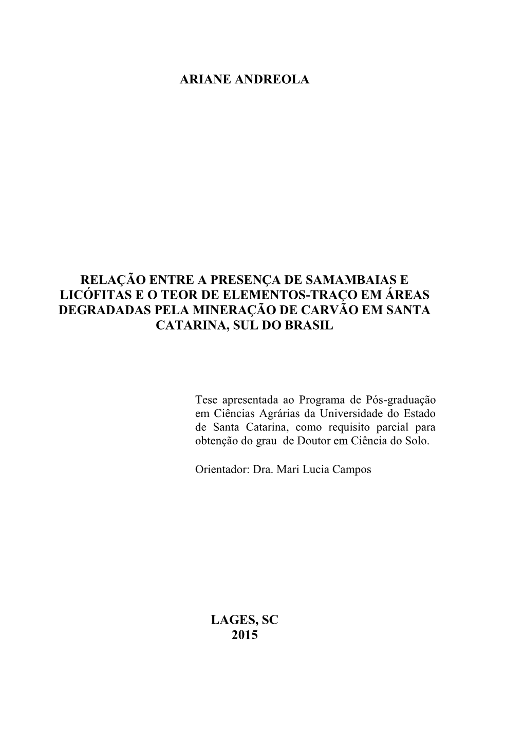 Ariane Andreola Relação Entre a Presença De Samambaias E Licófitas E O Teor De Elementos-Traço Em Áreas Degradadas Pela Mi