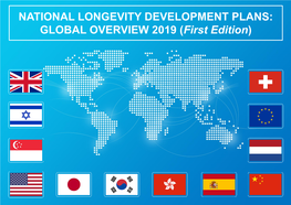 NATIONAL LONGEVITY DEVELOPMENT PLANS: GLOBAL OVERVIEW 2019 (First Edition) National Longevity Development Plans Global Landscape Overview 2019: First Edition