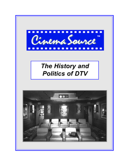 The History and Politics of DTV Cinemasource , 18 Denbow Rd., Durham, NH 03824 Cinemasource.Com 800-483-9778
