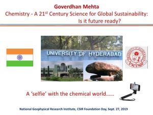 Goverdhan Mehta Chemistry - a 21St Century Science for Global Sustainability: Is It Future Ready?
