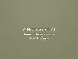 A History of AI Public Perception Zaid Harchaoui Countdown to the Rise of an Artificial Intelligence? Perception of AI
