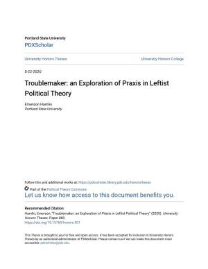 Troublemaker: an Exploration of Praxis in Leftist Political Theory