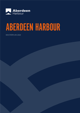 Aberdeen Harbour Masterplan 2020 Contents