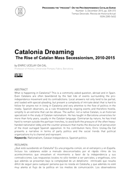 Catalonia Dreaming the Rise of Catalan Mass Secessionism, 2010-2015 by ENRIC UCELAY-DA CAL Professor of History, Universitat Pompeu Fabra, Barcelona