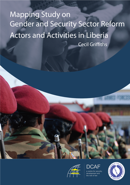 Mapping Study on Gender and Security Sector Reform Actors and Activities in Liberia Cecil Griffi Ths