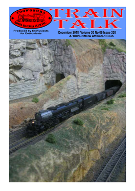 December 2018 Volume 30 No 06 Issue 330 a 100% NMRA Affiliated Club 2 ‘Train Talk’ Volume 30 No 06 (Issue #330) December 2018 ABN 32 998 681 418