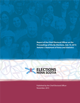 Report of the Chief Electoral Officer on the Proceedings of the By-Elections, July 14, 2015 Volume I: Statement of Votes and Statistics