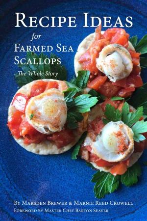 Recipe Ideas for Farmed Sea Scallops the Whole Story
